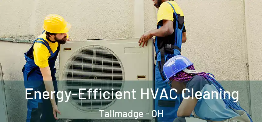  Energy-Efficient HVAC Cleaning Tallmadge - OH