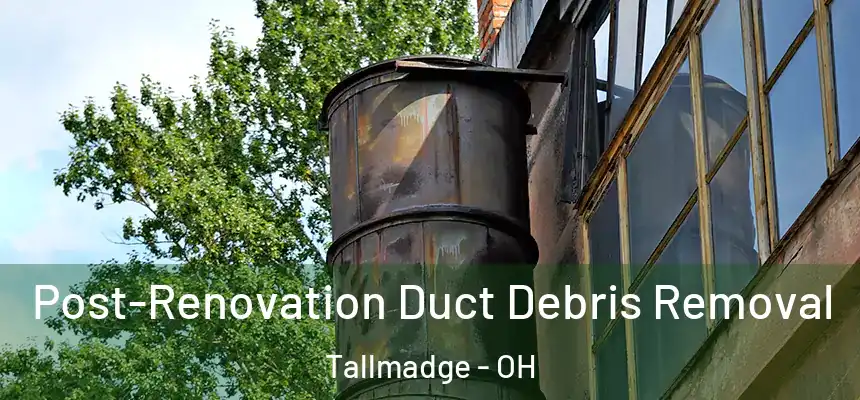  Post-Renovation Duct Debris Removal Tallmadge - OH
