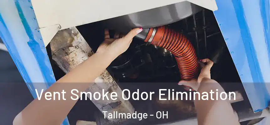  Vent Smoke Odor Elimination Tallmadge - OH
